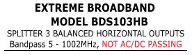 Title for EXTREME BROADBAND Splitter BDS103HB